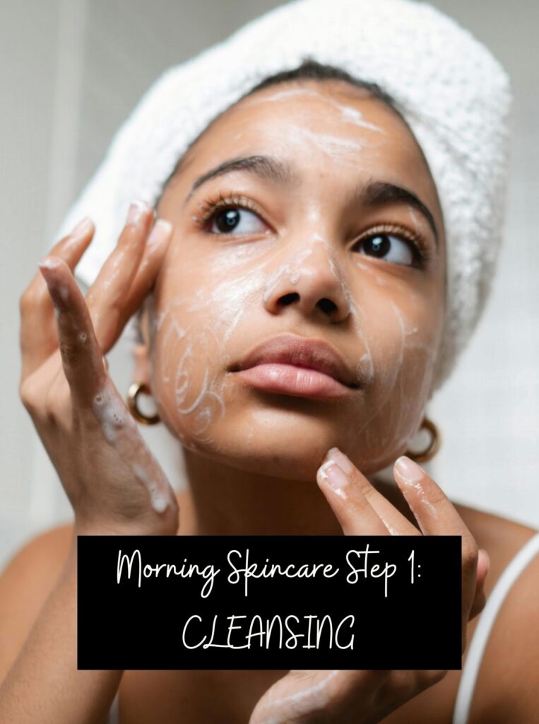 morning skincare step 1: cleansing